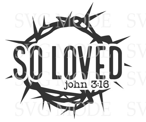 So Loved. John 3:16